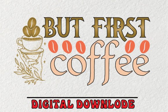 But First Coffee Svg: A Must-Have for Coffee-Loving Crafters