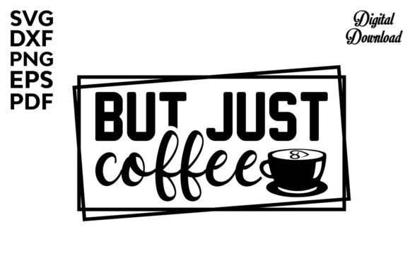 But Just Coffee SVG: Graphics & Crafts Review