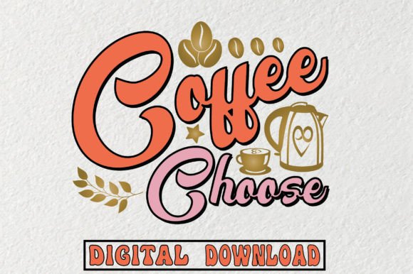 Choose Coffee Svg: Graphics & Crafts for Publishers