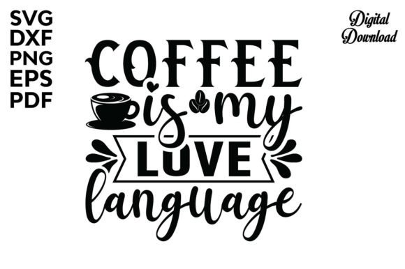 Coffee is My Love Language: A Perfect SVG for Crafts and Graphics