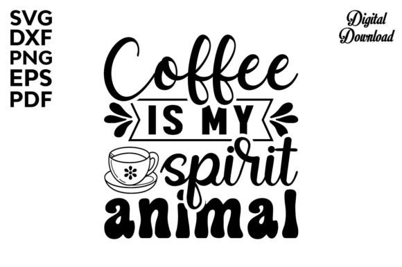 Coffee is My Spirit Animal SVG: Graphics for Crafts