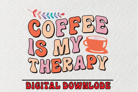 Coffee is My Therapy Svg: A Perfect Graphics Asset for Crafts