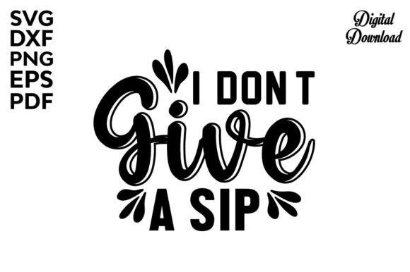 Crafts Graphics: I Don't Give a Sip Svg, Coffee Svg